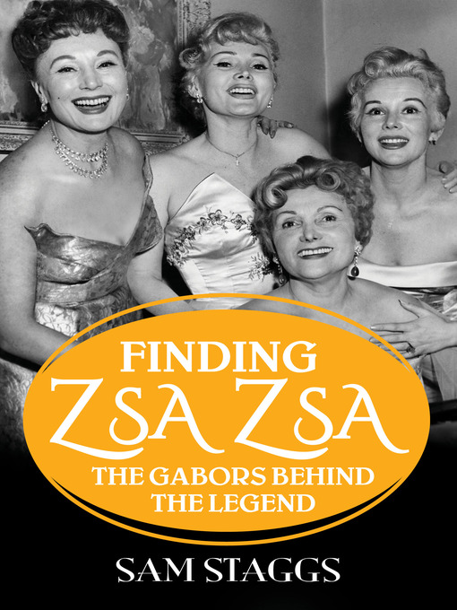 Title details for Finding Zsa Zsa by Sam Staggs - Wait list